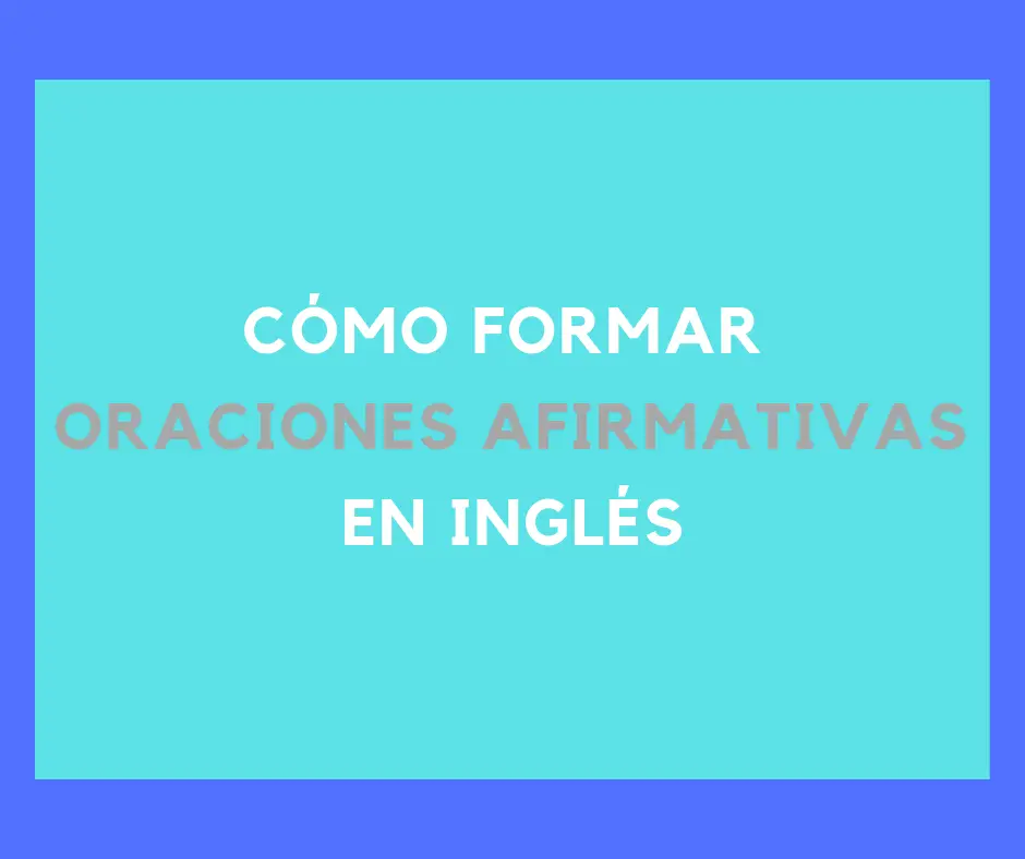 The Future Is Coming On Traduccion Cómo formar oraciones afirmativas en los tiempos verbales más usados