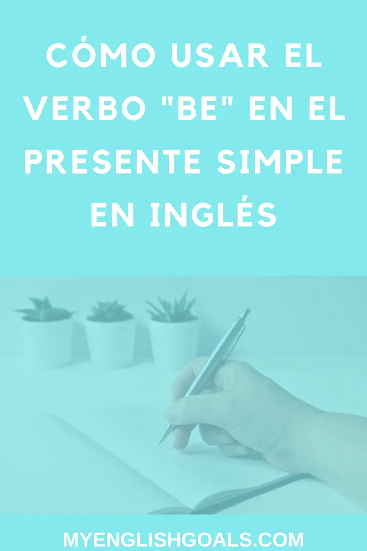 Cómo Usar El Verbo "be" En El Presente Simple En Inglés